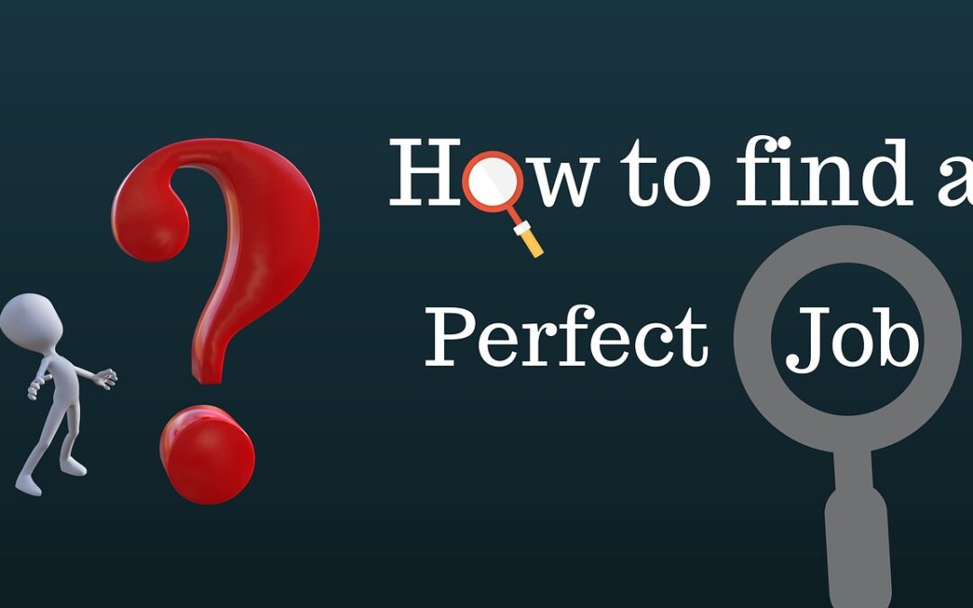 a question how to find a perfect job